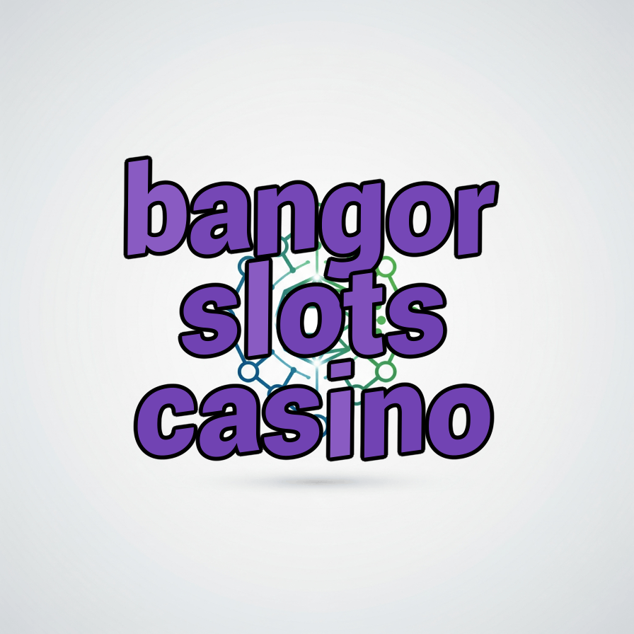 bangor slots casino